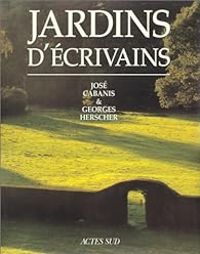 Jose Cabanis - Georges Herscher - Jardins d'écrivains