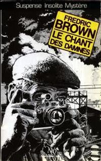 Couverture du livre Le Chant des damnés - Fredric Brown