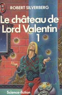 Robert Silverberg - 1 : Le château de Lord Valentin