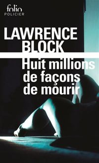 Lawrence Block - Huit millions de façons de mourir