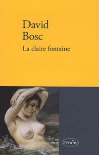 David Bosc - La claire fontaine