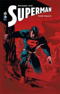 Couverture du livre Superman : Pour demain - Brian Azzarello - Jim Lee