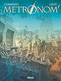 Ric Corbeyran - Metronom' - Intégrale