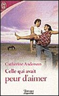 Catherine Anderson - Celle qui avait peur d'aimer