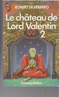 Robert Silverberg - Le château de Lord Valentin - 2