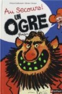 Orianne Lallemand - Clement Devaux - Au secours ! Un ogre glouton