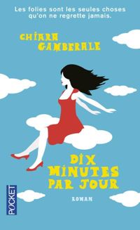 Chiara Gamberale - Dix minutes par jour