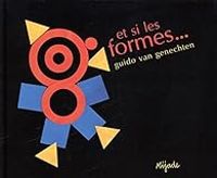 Guido Van Genechten - Et si les formes...