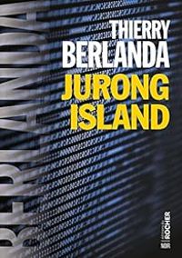 Thierry Berlanda - Jurong Island