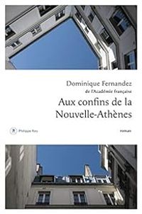 Couverture du livre Aux confins de la Nouvelle-Athènes - Dominique Fernandez