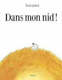 Couverture du livre Dans mon nid ! - Emile Jadoul