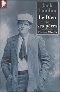 Jack London - Le Dieu de ses pères