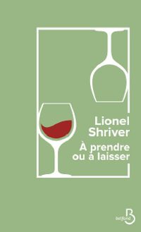 Lionel Shriver - À prendre ou à laisser