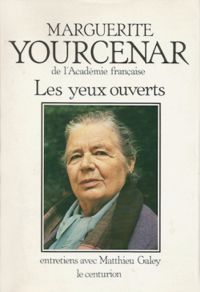 Couverture du livre Les yeux ouverts - Marguerite Yourcenar - Matthieu Galey