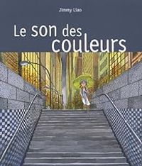 Couverture du livre Le son des couleurs - Jimmy Liao