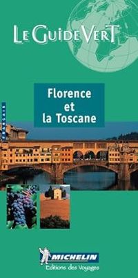 Guide Michelin - Guide Vert Florence et la Toscane