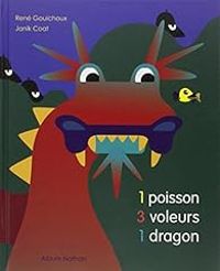 Rene Gouichoux - Janik Coat - 1 poisson, 3 voleurs, 1 dragon