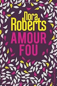 Nora Roberts - Amour fou