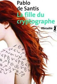 Couverture du livre La fille du cryptographe - Pablo De Santis