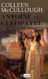 Colleen Mccullough - Antoine et Cléopâtre