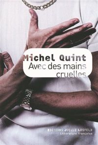 Couverture du livre Avec des mains cruelles - Michel Quint