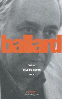 Couverture du livre Crash - L'île de béton - I.G.H. - James Graham Ballard