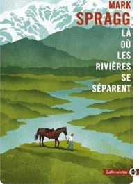 Mark Spragg - Là où les rivières se séparent