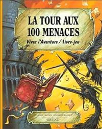 Jean Luc Bizien - Didier Graffet - Vivez l'aventure : La Tour aux 100 menaces