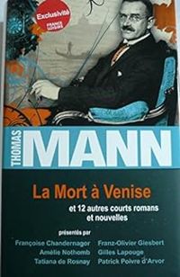 Thomas Mann - La Mort à Venise et 12 autres courts romans et nouvelles