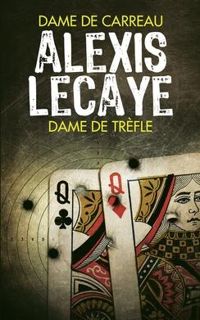 Couverture du livre Dame de carreau/dame de trèfle - Alexis Lecaye