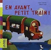 Claire Clement - Olivier Latyk - En avant, petit train !