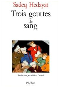 Sadegh Hedayat - Trois gouttes de sang