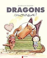 Alexandre Lacroix - Dragons amoureux !