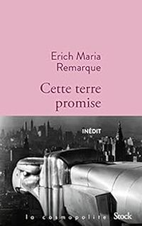 Erich Maria Remarque - Cette terre promise