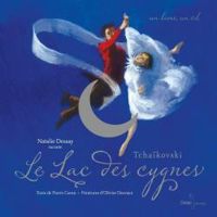 Couverture du livre Le lac des cygnes - Pierre Coran - Olivier Desvaux - Nathalie Dessay