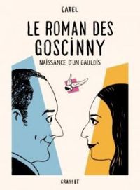 Couverture du livre Le roman des Goscinny : Naissance d'un gaulois - Catel 