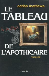 Couverture du livre Le Tableau de l'apothicaire - Adrian Mathews - Michele Garene