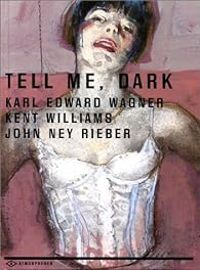 Karl Edward Wagner - Kent Williams - John Ney Rieber - Tell Me, Dark