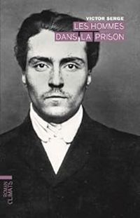 Victor Serge - Les hommes dans la prison