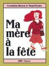 Couverture du livre Ma mère à la fête  - Gwendoline Raisson - Magali Bardos