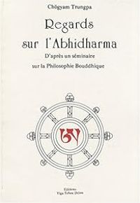 Chgyam Trungpa - Regards sur l'Abhidharma
