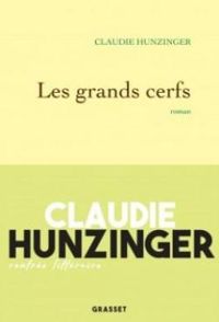 Claudie Hunzinger - Les grands cerfs