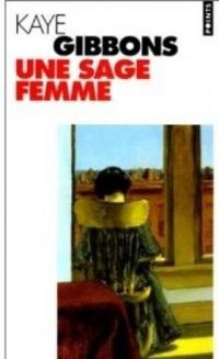 Kaye Gibbons - Une sage femme