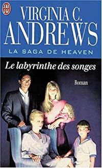 Virginia C. (cleo) Andrews - La Saga de Heaven : le labyrinthe des songes