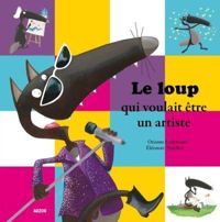 Eléonore Thuillier(Illustrations) - Orianne Lallemand(Scenario) - Le loup qui voulait être un artiste 