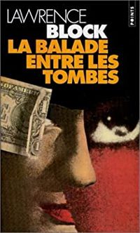 Couverture du livre La Balade entre les tombes - Lawrence Block