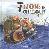 Pascal Brissy - Olivier Daumas - 7 lions en chaloupe