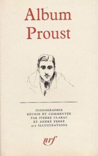 Marcel Proust - Andre Ferre - Pierre Clarac - Album Proust