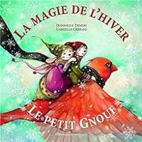 Couverture du livre La magie de l'hiver - Le petit Gnouf - Dominique Demers