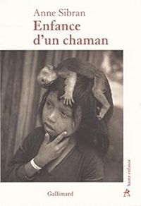 Anne Sibran - Enfance d'un chaman